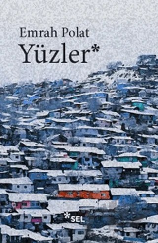 Yüzler – Emrah Polat – Sel Yayıncılık kitap kapağı