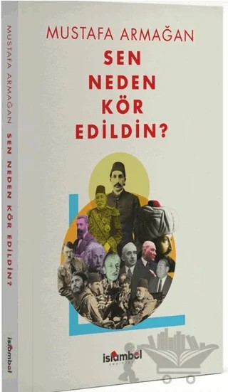 Sen Neden Kör Edildin? – Mustafa Armağan – İslâmbol Yayınları kitap kapağı