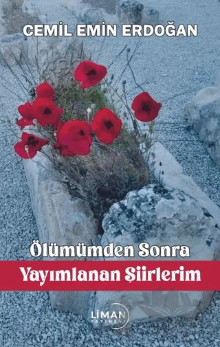Ölümümden Sonra Yayımlanan Şiirlerim – Cemil Emin Erdoğan – Liman Yayınevi kitap kapağı