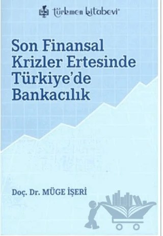 Son Finansal Krizler Ertesinde Türkiye’de Bankacılık – Müge İşeri – Türkmen Kitabevi kitap kapağı