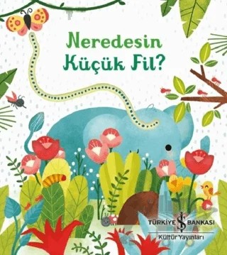Neredesin Küçük Fil? – Sam Taplin – İş Bankası Kültür Yayınları kitap kapağı