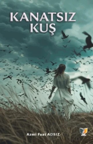 Kanatsız Kuş – Azmi Fuat Adsız – Ateş Yayınları kitap kapağı