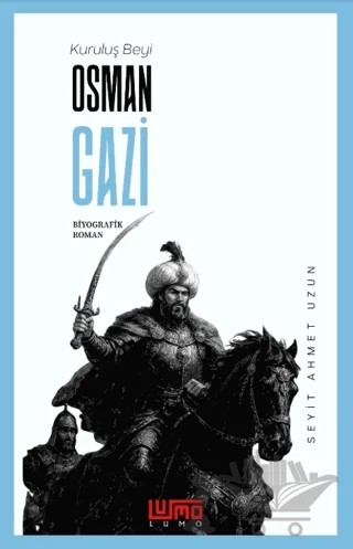 Kuruluş Beyi Osman Gazi – Seyit Ahmet Uzun – Lumo Yayın Grubu kitap kapağı