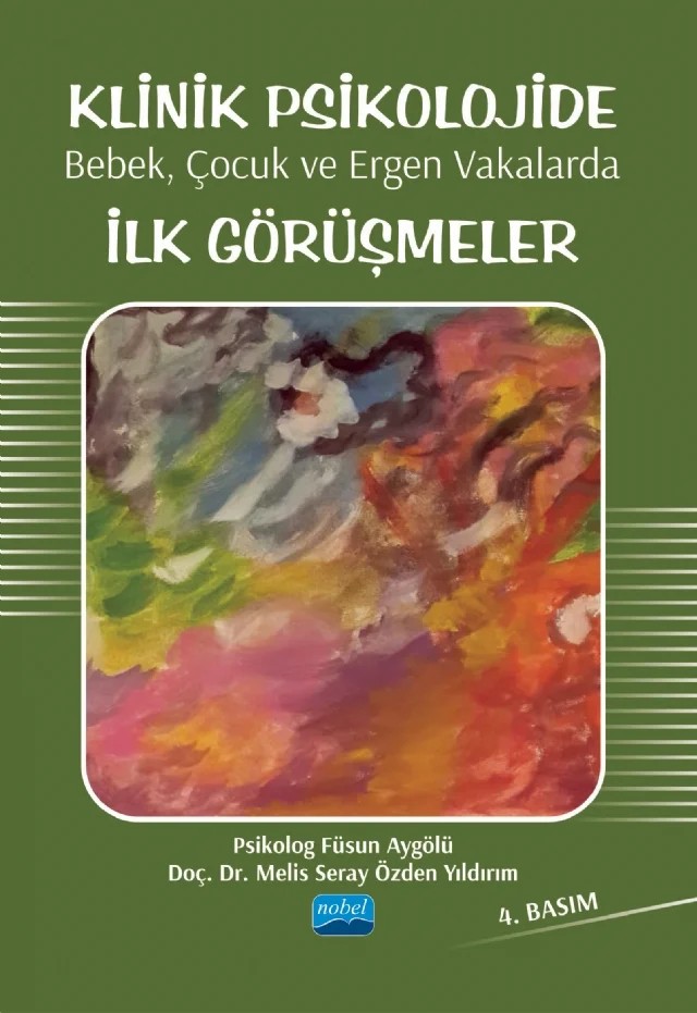 Klinik Psikolojide Bebek, Çocuk ve Ergen Vakalarda İlk Görüşmeler – Füsun Aygölü, Melis Seray Özden – Nobel Akademik Yayıncılık kitap kapağı