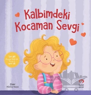 Kalbimdeki Kocaman Sevgi – Seda Cengiz – Fazilet Çocuk Yayınevi kitap kapağı