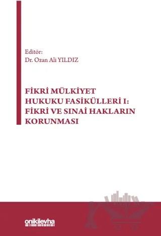 Fikri Mülkiyet Hukuku Fasikülleri I: Fikri ve Sınai Hakların Korunması – Ozan Ali Yıldız – On İki Levha Yayınları kitap kapağı