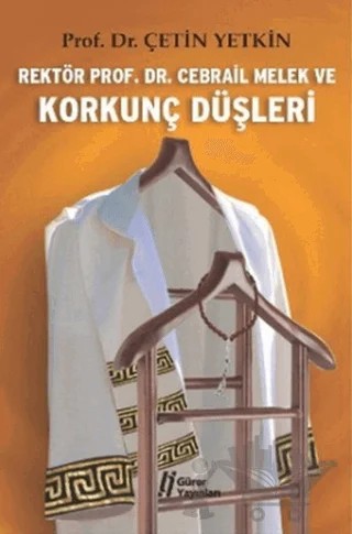 Rektör Prof. Dr. Cebrail Melek ve Korkunç Düşleri – Çetin Yetkin – Gürer Yayınları kitap kapağı
