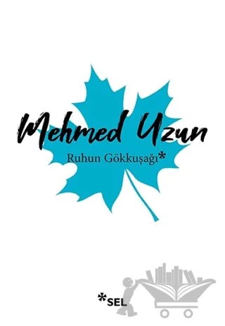 Ruhun Gökkuşağı – Mehmed Uzun – Sel Yayıncılık kitap kapağı