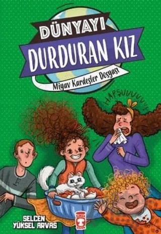 Dünyayı Durduran Kız - Miyav Kardeşler Dosyası – Selcen Yüksel Arvas – Timaş Çocuk kitap kapağı