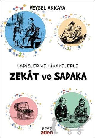 Hadisler ve Hikayelerle Zekat ve Sadaka – Veysel Akkaya – Aden Yayıncılık kitap kapağı
