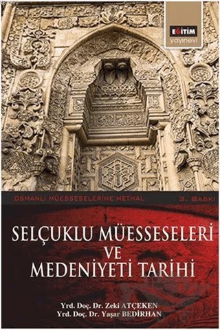 Selçuklu Müesseseleri ve Medeniyeti Tarihi – Yaşar Bedirhan, Zeki Atçeken – Eğitim Yayınevi - Ders Kitapları kitap kapağı