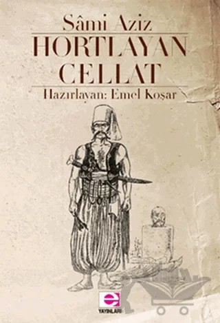 Hortlayan Cellat – Sami Aziz – E Yayınları kitap kapağı