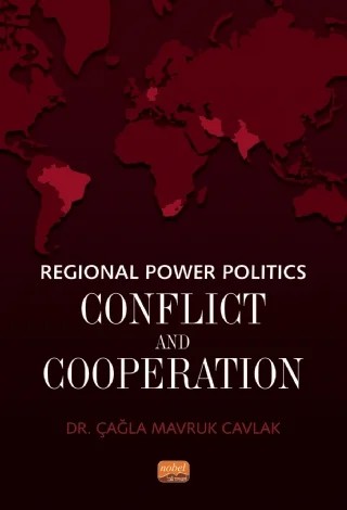 Regional Power Politics: Conflict and Cooperation – Çağla Mavruk Cavlak – Nobel Bilimsel Eserler kitap kapağı