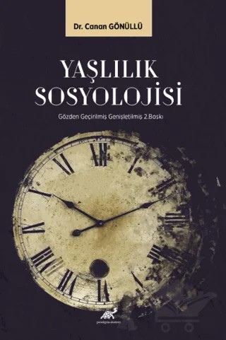 Yaşlılık Sosyolojisi – Canan Gönüllü – Paradigma Akademi Yayınları kitap kapağı