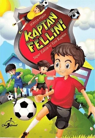 Kaptan Fellini - Süper Takım Ve Yeni Kaptan – Şebnem Pişkin – Çocuk Gezegeni kitap kapağı