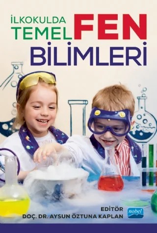 İlkokulda Temel Fen Bilimleri – Aysun Öztuna Kaplan, Canan Laçin Şimşek, Mehtap Yıldırım, Mehpare Saka, Aysel Kocakülah, Deniz Sarıbaş, Ganime Aydın, Gülfem Muşlu Kaygısız, Fatime Balkan Kıyıcı – Nobel Akademik Yayıncılık kitap kapağı