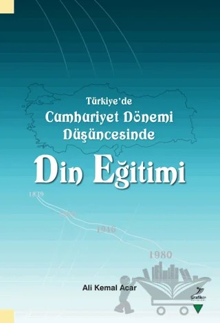 Türkiye'de Cumhuriyet Dönemi Düşüncesinde Din Eğitimi – Ali Acar – Grafiker Yayınları kitap kapağı