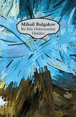 Bir Köy Doktorundan Öyküler – Mihail Afanasyeviç Bulgakov, Mihail Afansyeviç Bulgakov – Notos Kitap kitap kapağı