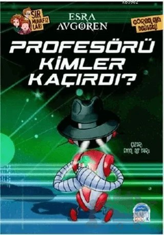 Sır Muhafızları - Profesörü Kimler Kaçırdı? – Esra Avgören – Martı Çocuk Yayınları kitap kapağı