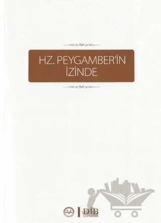 Hz. Peygamber’in İzinde – Kolektif – Diyanet İşleri Başkanlığı kitap kapağı