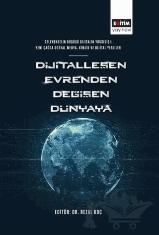 Dijitalleşen Evrenden Değişen Dünyaya – Rezal Koç – Eğitim Yayınevi - Bilimsel Eserler kitap kapağı