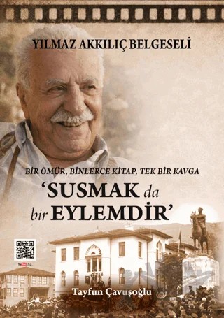 Yılmaz Akkılıç Belgeseli - Susmak da Bir Eylemdir – Tayfun Çavuşoğlu – Yazarın Kendi Yayınevi - Tayfun Çavuşoğlu kitap kapağı