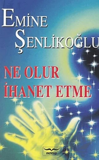 Ne Olur İhanet Etme – Emine Şenlikoğlu – Mektup Yayınları kitap kapağı