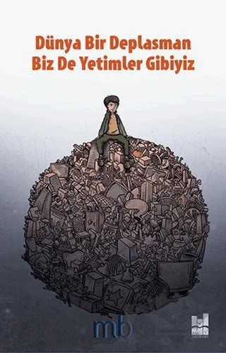 Dünya Bir Deplasman Biz de Yetimler Gibiyiz – Mb – Mgv Yayınları kitap kapağı