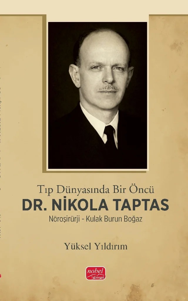 Tıp Dünyasında Bir Öncü DR. NİKOLA TAPTAS - Nöroşirürji - Kulak Burun Boğaz - – Yüksel Yıldırım – Nobel Bilimsel Eserler kitap kapağı