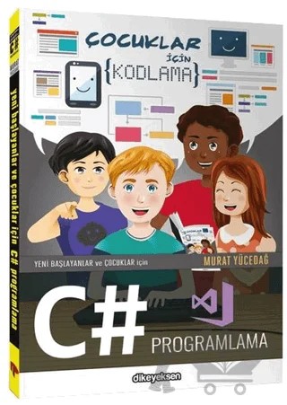 Yeni Başlayanlar ve Çocuklar için C# Programlama – Murat Yücedağ – Dikeyeksen Yayın Dağıtım kitap kapağı