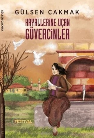 Hayallerine Uçan Güvercinler – Gülsen Çakmak – Festival Yayıncılık kitap kapağı