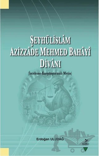 Şeyhülislam Azizzade Mehmed Bahayi Divanı – Erdoğan Uludağ – Grafiker Yayınları kitap kapağı