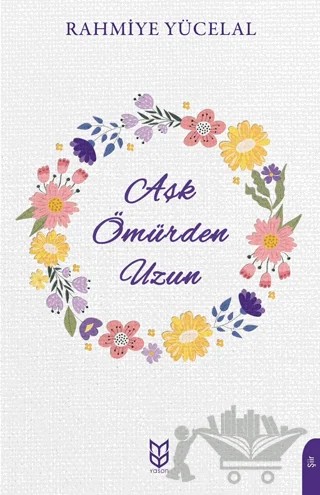 Aşk Ömürden Uzun – Rahmiye Yücelal – Yason Yayıncılık kitap kapağı