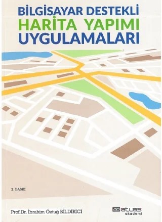 Bilgisayar Destekli Harita Yapımı – İbrahim Öztuğ Bildirici – Atlas Akademi kitap kapağı