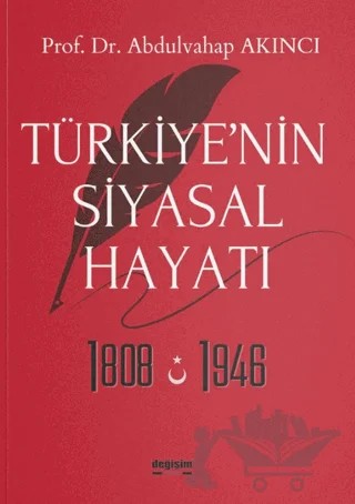Türkiye’nin Siyasal Hayatı 1808-1946 – Abdulvahap Akıncı – Değişim Yayınları kitap kapağı