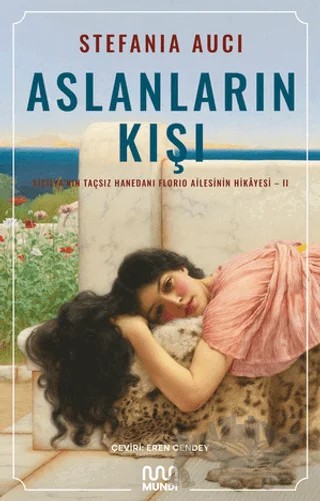 Aslanların Kışı: Sicilya’nın Taçsız Hanedanı Florio Ailesinin Hikayesi 2 – Stefania Auci – Mundi kitap kapağı