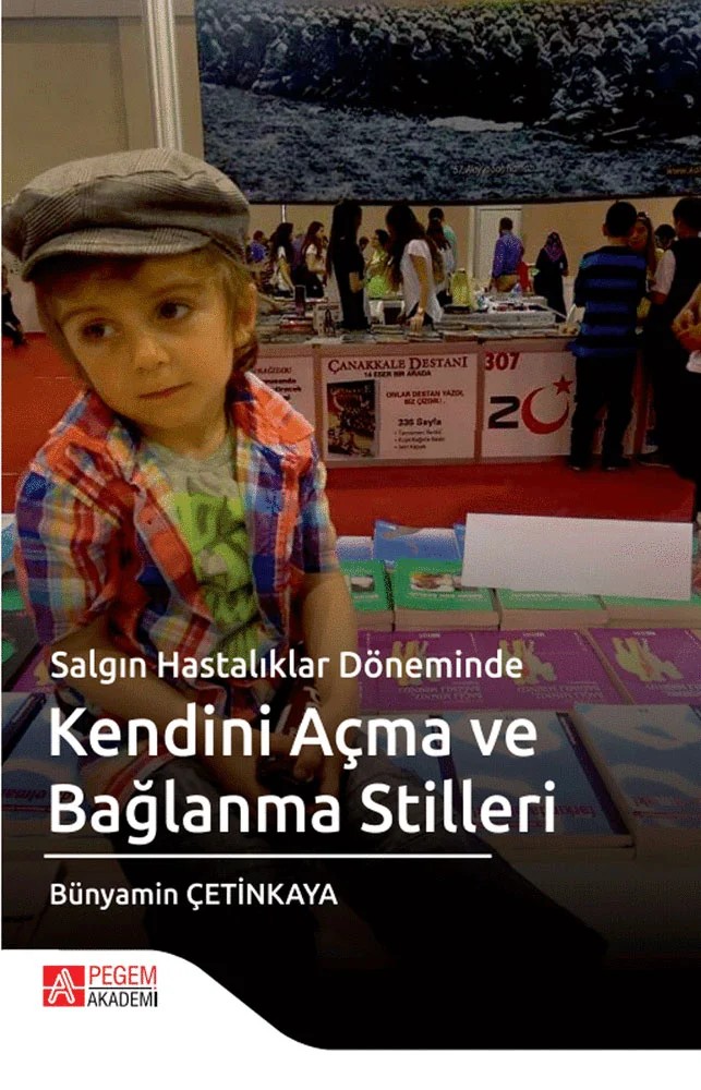 Salgın Hastalıklar Döneminde Kendini Açma ve Bağlanma ve Stilleri – Bünyamin Çetinkaya – Pegem Akademi Yayıncılık kitap kapağı