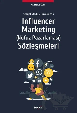 Sosyal Medya Hukukunda Influencer Marketing (Nüfuz Pazarlaması) Sözleşmeleri – Merve Özel – Seçkin Yayıncılık kitap kapağı