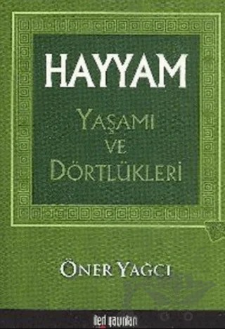 Hayyam Yaşamı ve Dörtlükleri – Öner Yağcı – İleri Yayınları kitap kapağı