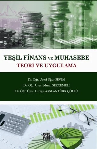 Yeşil Finans ve Muhasebe Teori ve Uygulama – Duygu Arslantürk Çöllü, Murat Serçemeli – Gazi Kitabevi kitap kapağı