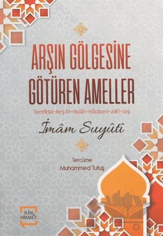 Arşın Gölgesine Götüren Ameller – İmam Suyûtî – İlim ve Hikmet Yayınları kitap kapağı