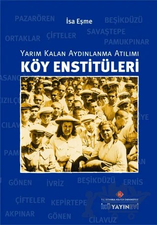 Köy Enstitüleri: Yarım Kalan Aydınlanma Atılımı – Prof. Dr. İsa Eşme – İstanbul Kültür Üniversitesi - İKÜ Yayınevi kitap kapağı