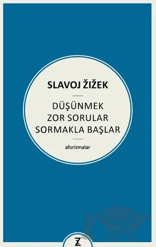 Düşünmek Zor Sorular Sormakla Başlar – Slavoj Zizek – Zeplin Kitap kitap kapağı