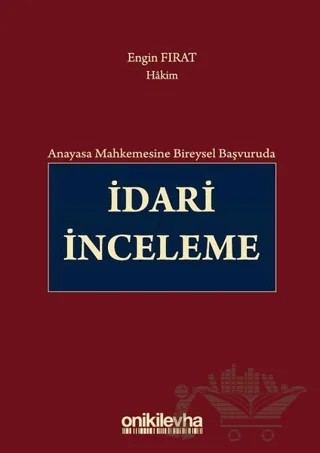 Anayasa Mahkemesine Bireysel Başvuruda İdari İnceleme – Engin Fırat – On İki Levha Yayınları kitap kapağı