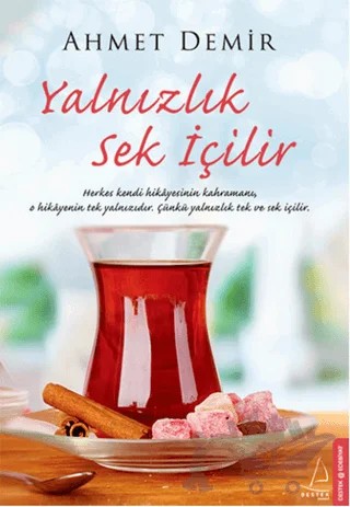 Yalnızlık Sek İçilir – Ahmet Demir – Destek Yayınları kitap kapağı
