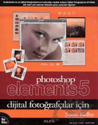 Photoshop Elements 5 Dijital Fotoğrafçılar İçin – Scott Kelby – Alfa Yayınları kitap kapağı