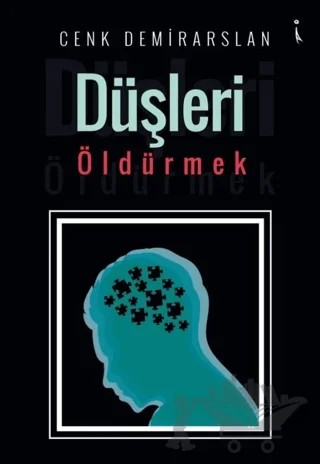 Düşleri Öldürmek – Cenk Demirarslan – İkinci Adam Yayınları kitap kapağı