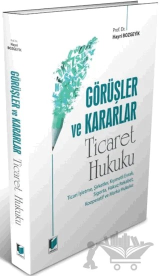Görüşler ve Kararlar - Ticaret Hukuku – Hayri Bozgeyik – Adalet Yayınevi kitap kapağı