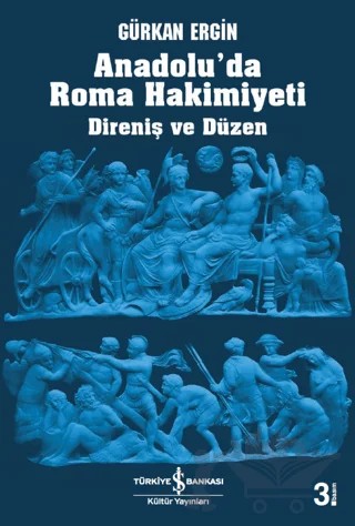 Anadolu’da Roma Hakimiyeti – Gürkan Ergin – İş Bankası Kültür Yayınları kitap kapağı