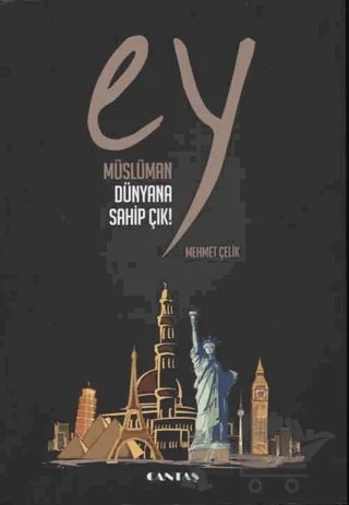 Ey Müslüman Dünyana Sahip Çık – Mehmet Çelik – Cantaş Yayınları kitap kapağı